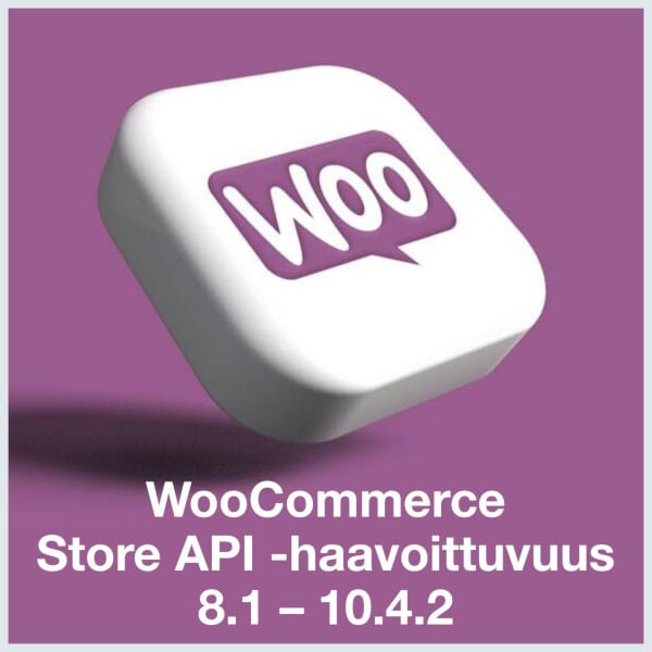 WooCommerce-logo ja teksti “Store API -haavoittuvuus 8.1–10.4.2” artikkelin esikuvana.